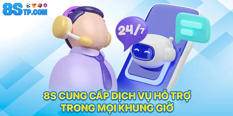 8S cung cấp dịch vụ hỗ trợ trong mọi khung giờ