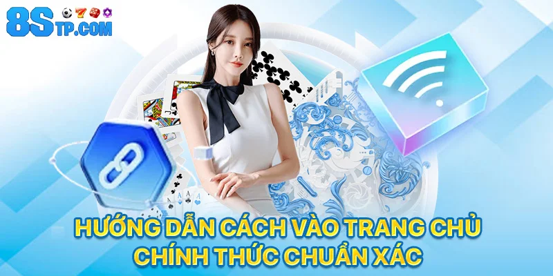 Hướng dẫn cách vào trang chủ chính thức chuẩn xác